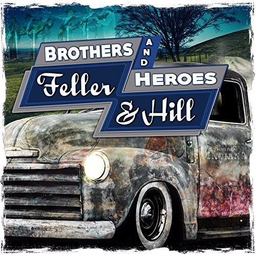 Feller & Hill: Brothers And Heroes - COMPACT DISCS