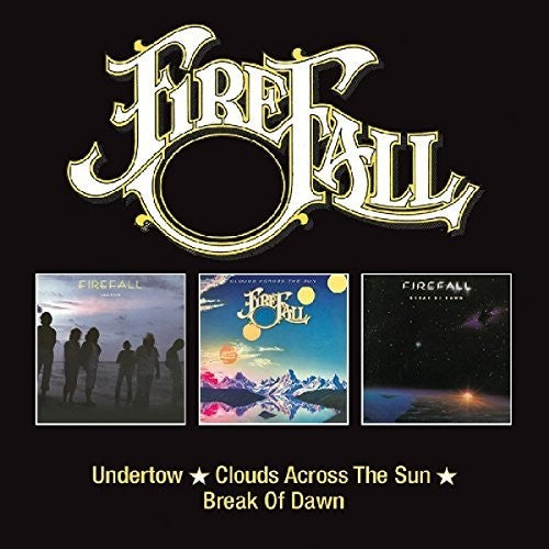 Firefall: Undertow / Clouds Across The Sun / Break Of Dawn - COMPACT DISCS