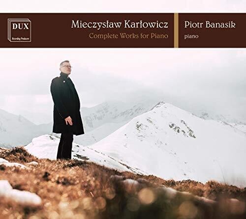 Karlowicz / Banasik: Complete Works for Piano - COMPACT DISCS