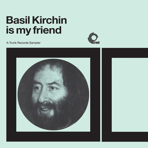 Basil Kirchin: Basil Kirchin Is My Friend: Trunk Records Sampler - VINYL LP