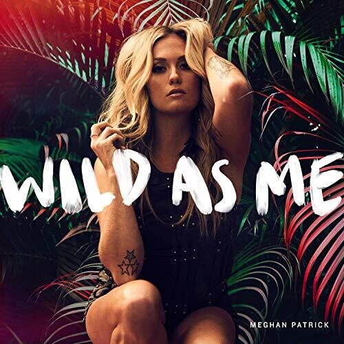 Meghan Patrick: Wild As Me - COMPACT DISCS