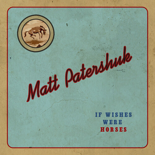 Matt Patershuk: If Wishes Were Horses - COMPACT DISCS