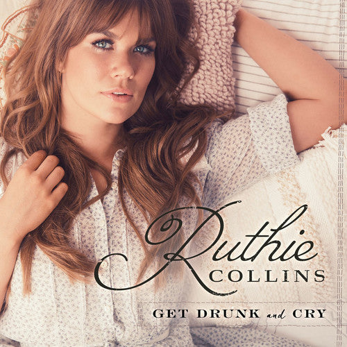 Ruthie Collins: Get Drunk & Cry - COMPACT DISCS
