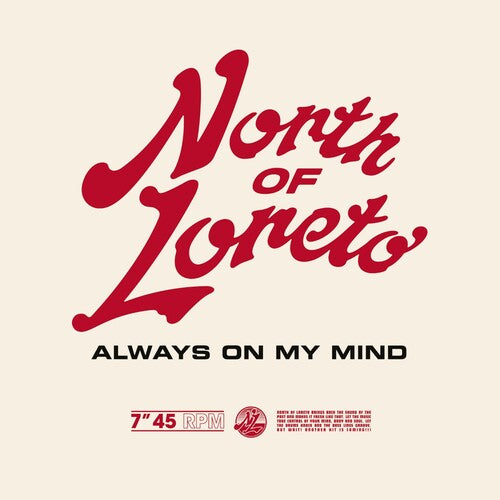 North of Loreto: Always On My Mind - 7-INCH SINGLE