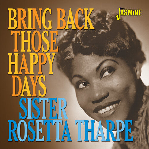 Sister Rosetta Tharpe: Bring Back Those Happy Days: Greatest Hits & Selected Recordings1938-1957 - COMPACT DISCS