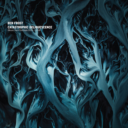 Ben Frost: Catastrophic Deliquescence (Music From Fortitude 2015-2018) - VINYL LP