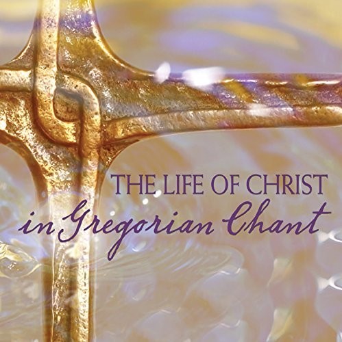 The Chant: Life of Christ in Gregorian Chant - COMPACT DISCS