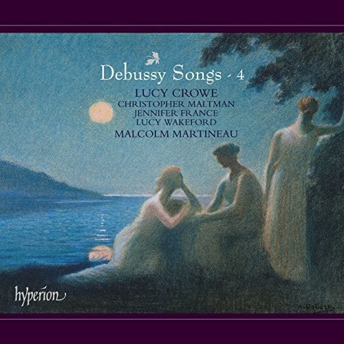 Debussy / Crowe, Lucy: Debussy: Songs, Vol. 4 - COMPACT DISCS