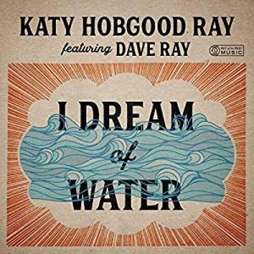 Katy Hobgood Ray: I Dream Of Water - COMPACT DISCS