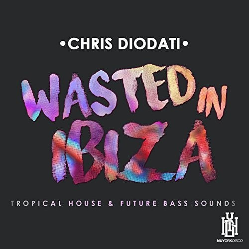 Chris Diodati: Chris Diodati Wasted Ibiza - COMPACT DISCS