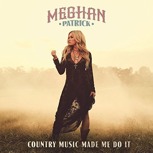 Meghan Patrick: Country Music Made Me Do It - COMPACT DISCS