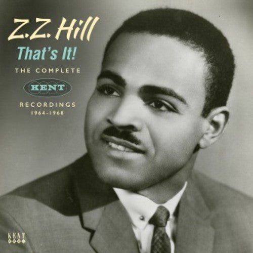 Z.Z. Hill: That's It! The Complete Kent Recordings 1964-1968 - COMPACT DISCS