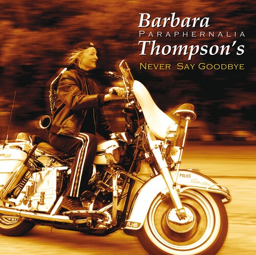 Barbara Thompson: Never Say Goodbye - COMPACT DISCS