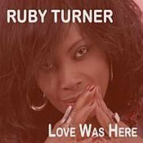 Ruby Turner: Love Was Here - COMPACT DISCS