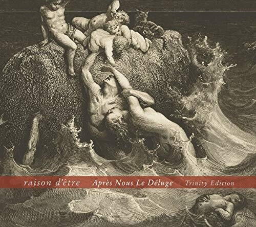 Raison d'Etre: Apres Nous Le Deluge (Trinity edition) - COMPACT DISCS