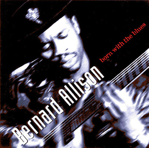 Bernard Allison: Born With The Blues - COMPACT DISCS