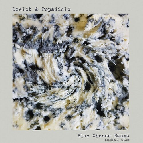Ozelot & Popadiclo: EXPEDITion Vol. 23: Blue Cheese Bumps - VINYL LP