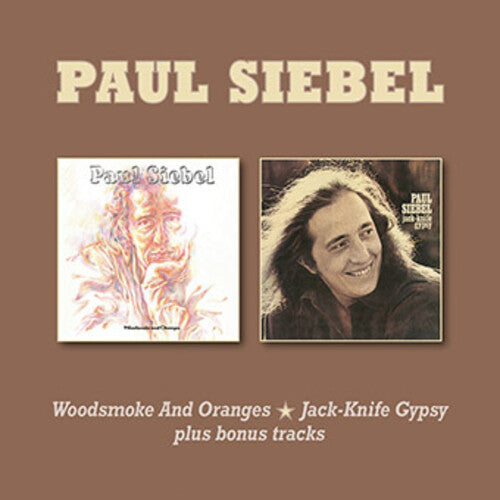 Paul Siebel: Woodsmoke & Oranges / Jack-Knife Gypsy Plus Bonus Tracks - COMPACT DISCS