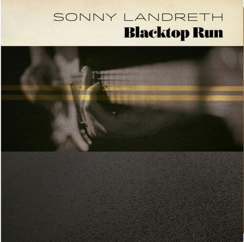 Sonny Landreth: Blacktop Run - VINYL LP