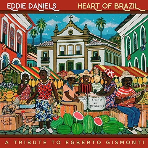 Eddie Daniels: Heart Of Brazil - COMPACT DISCS