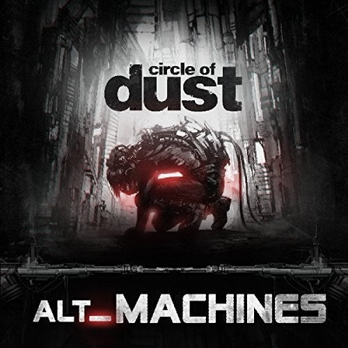 Circle of Dust: Alt_machines - COMPACT DISCS