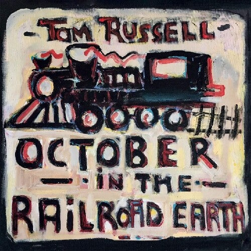 Tom Russell: October In The Railroad Earth - VINYL LP