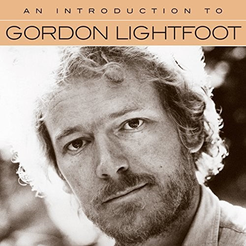 Gordon Lightfoot: An Introduction to Gordon Lightfoot - COMPACT DISCS