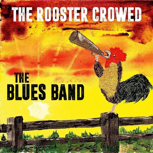 The Blues Band: The Rooster Crowed - COMPACT DISCS