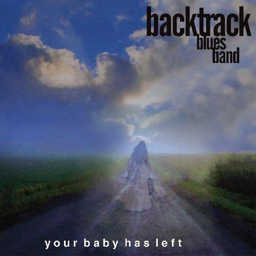 Backtrack Blues Band: Your Baby Has Left - COMPACT DISCS