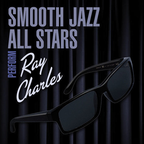The Smooth Jazz All Stars: Smooth Jazz All Stars Perform Ray Charles - COMPACT DISCS