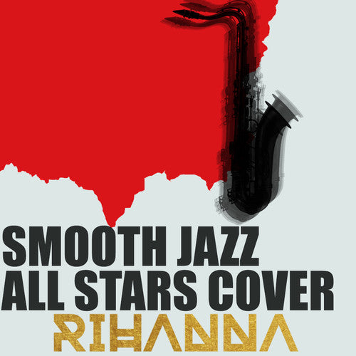 The Smooth Jazz All Stars: Smooth Jazz All Stars Cover Rihanna - COMPACT DISCS
