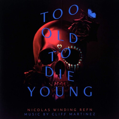 Cliff Martinez: Too Old to Die Young (Original Series Soundtrack) - VINYL LP