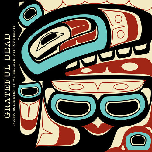 The Grateful Dead: Pacific Northwest '73-'74: Believe It If You Need It - COMPACT DISCS