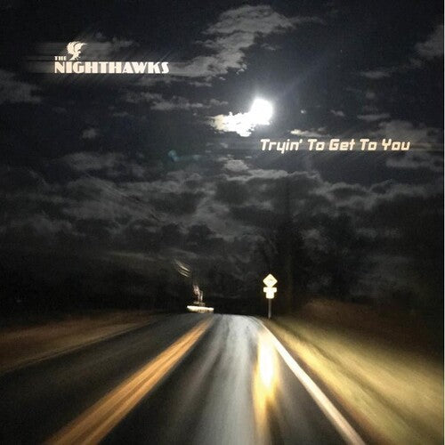 The Nighthawks: Tryin To Get To You - COMPACT DISCS