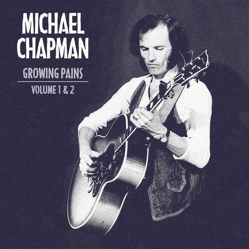 Michael Chapman: Growing Pains 1 & 2 - COMPACT DISCS
