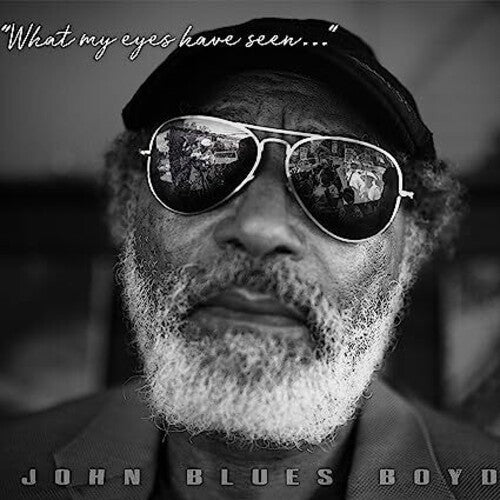 John Blues Boyd: What My Eyes Have Seen - COMPACT DISCS