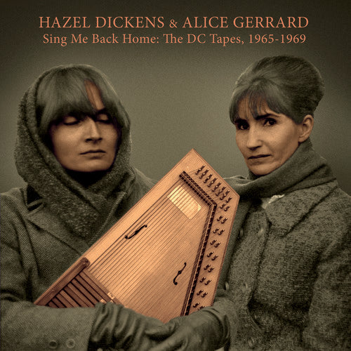 Hazel Dickens & Alice Gerrard: Sing Me Back Home: The Dc Tapes, 1965-1969 - COMPACT DISCS