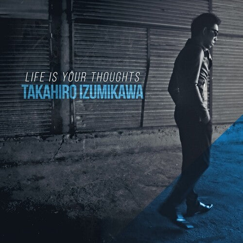 Takahiro Izumikawa: Life Is Your Thoughts - COMPACT DISCS