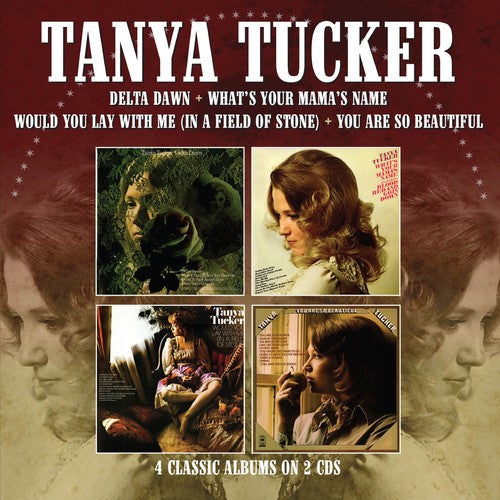 Tanya Tucker: Delta Dawn / What's Your Mama's Name / Would You Lay With Me (In A Field Of Stone) / You Are So Beautiful - COMPACT DISCS