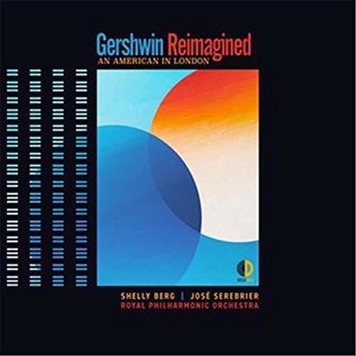 Berg, Shelly / Serebrier, Jose / Royal Philharmonic: Gershwin Reimagined: An American in London - COMPACT DISCS