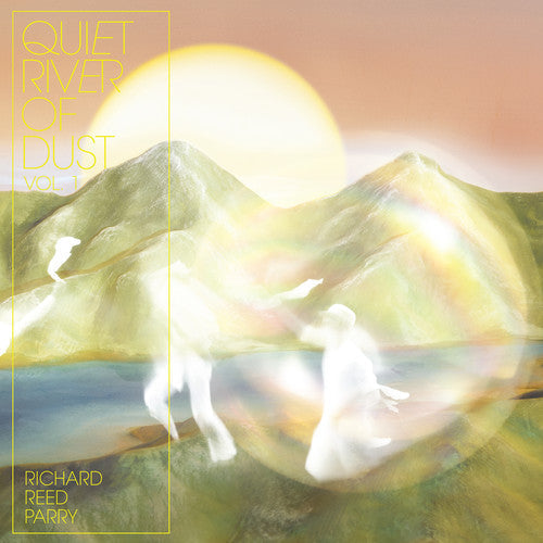 Richard Reed Parry: Quiet River Of Dust 1 - VINYL LP