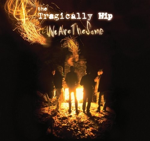 The Tragically Hip: We Are The Same: International Version - COMPACT DISCS