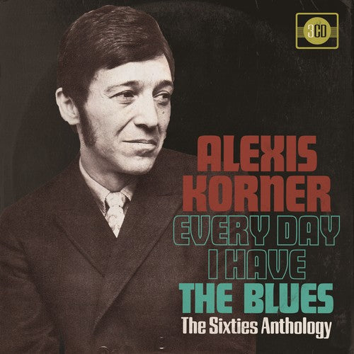 Alexis Korner: Every Day I Have The Blues: 60s Anthology - COMPACT DISCS