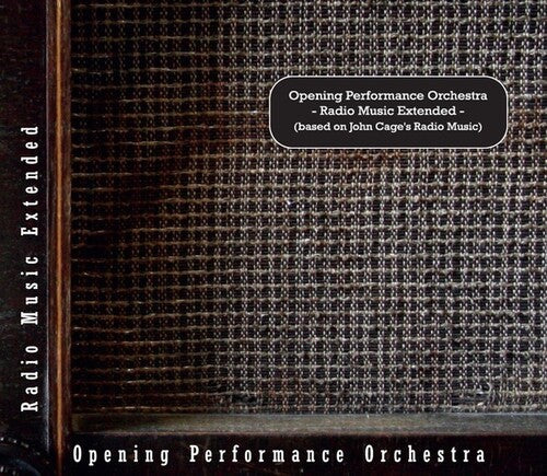 Opening Performance Orchestra: Radio Music Extended (Based on John Cage's Radio Music) - COMPACT DISCS
