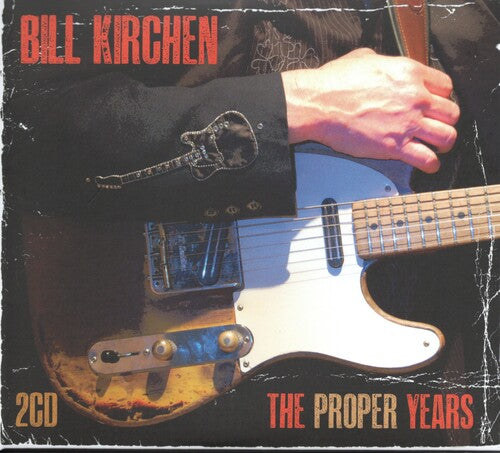 Bill Kirchen: The Proper Years - COMPACT DISCS