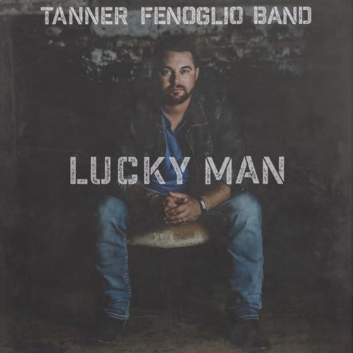 Tanner Fenoglio: Lucky Man - COMPACT DISCS