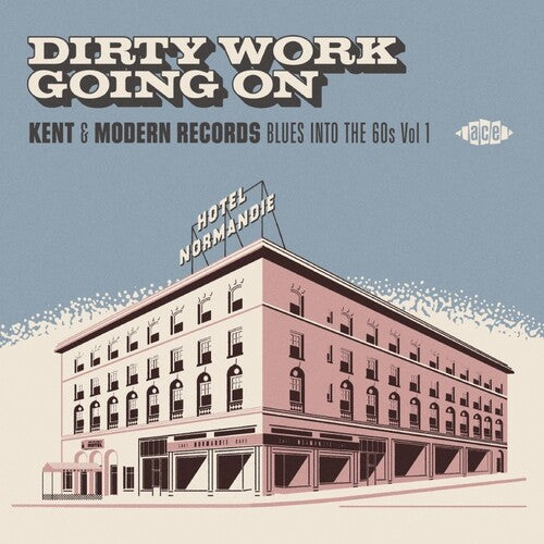 Dirty Work Going on: Kent & Modern Records Blues: Dirty Work Going On: Kent & Modern Records Blues Into The 60s Vol 1 / Various - COMPACT DISCS