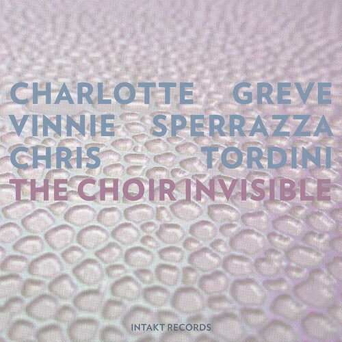 Greve / Sperrazza / Tordini: Choir Invisible - COMPACT DISCS