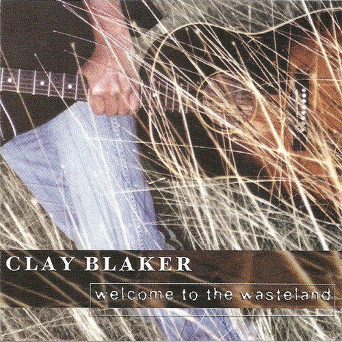 Clay Blaker: Welcome To The Wasteland - COMPACT DISCS