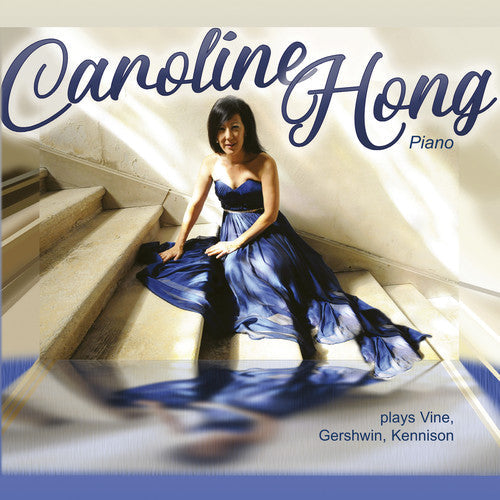 Gershwin / Hong: Caroline Hong Plays Vine & Gershwin & Kennison - COMPACT DISCS
